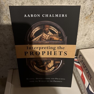 Interpreting the Prophets: Reading, Understanding and Preaching from the Worlds
