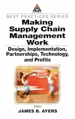 Making Supply Chain Management Work: Design, Buch Auerbach Publications