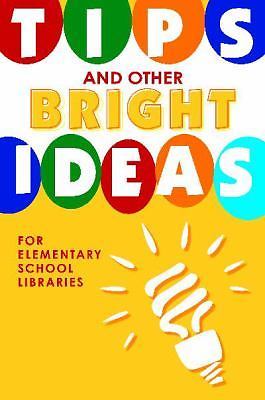 Tips and Other Bright Ideas for Elementary School Libraries: Volume 4, Brake, Ka