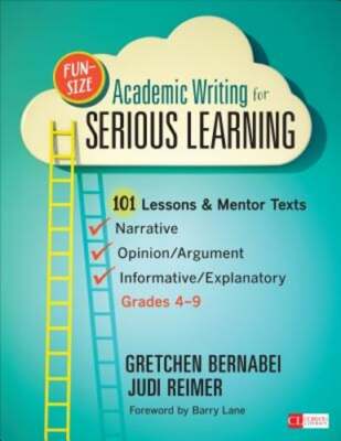 Fun-Size Academic Writing for Serious Learning: 101 Lessons & Mentor Texts-