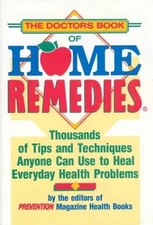 The Doctor's Book of Home Remedies: Thousands of Tips and Techniques Anyone Can 
