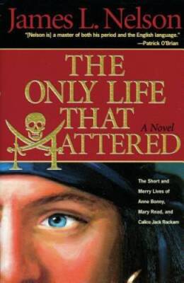 The Only Life That Mattered: The Short and Merry Lives of Anne Bonny, Mar - GOOD