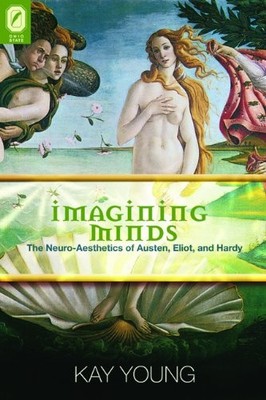 Imagining Minds: The Neuro-Aesthetics of..., Young, Kay