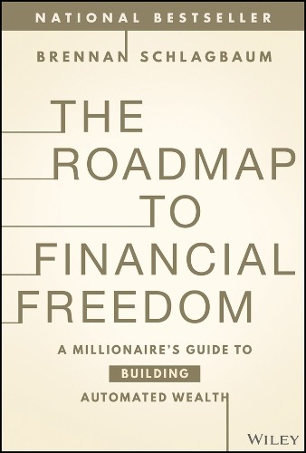 The Roadmap to Financial Freedom by Brennan Schlagbaum - 9781394217243