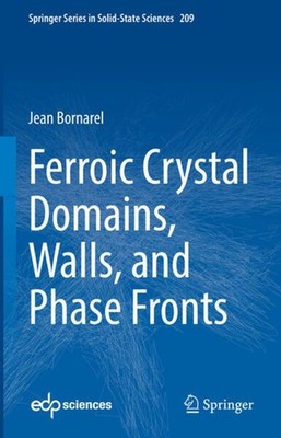 Ferroic Crystal Domains, Walls, and Phase Fronts Jean Bornarel