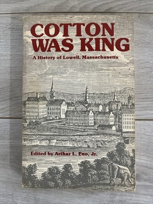 Cotton was King a History of Lowell Massachusetts 1976 1st Print Book C2