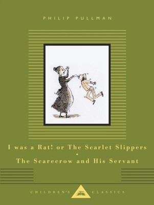 I Was a Rat or The Scarlet Slippers The Scarecrow and His Servant