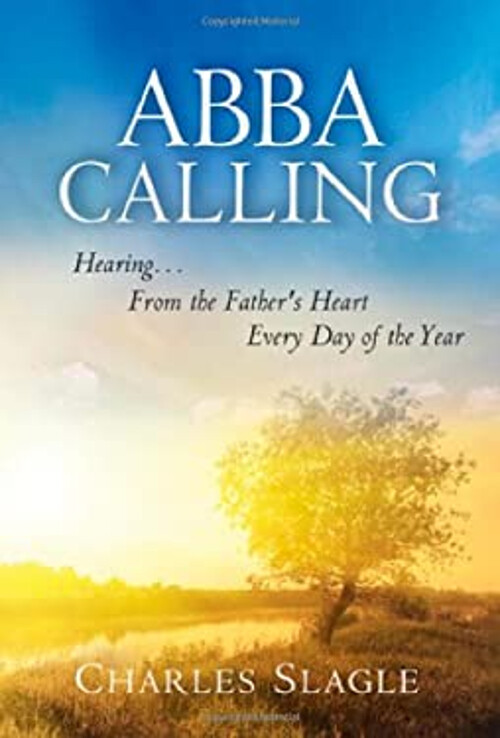 Abba Calling : Hearing from the Father's Heart Everyday of the Ye