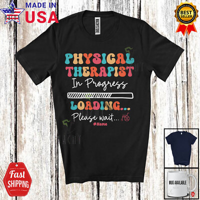 Custom Name Physical Therapist In Progress; Amusing Future Jobs Careers T-Shirt