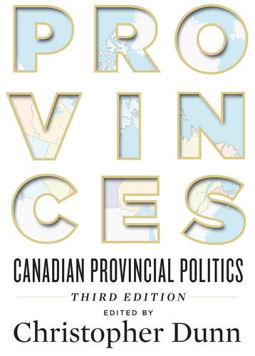 Provinces – Canadian Provincial Politics, Third Edition Dunn Paperback