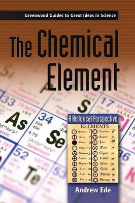 The Chemical Element: A Historical Perspective by Andrew G. Ede (English) Hardco