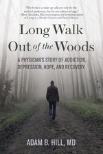Long Walk Out of the Woods: A Physicians Stor...