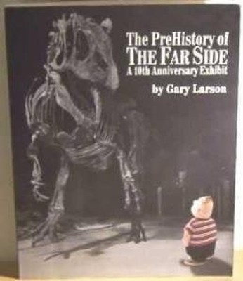 Pre-History Of The Far Side: 10th Anniversary Exhibit by Larson, Gary 0708849822