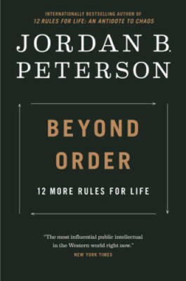 Beyond Order: 12 More Rules For Life - Hardcover By Peterson, Jordan B. - GOOD