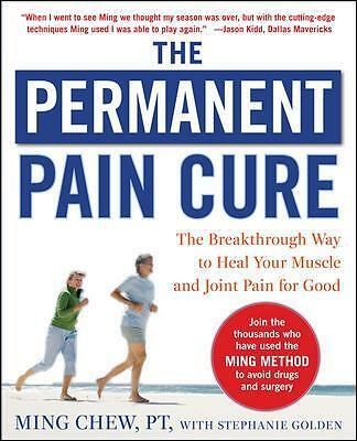 The Permanent Pain Cure: The Breakthrough Way to Heal Your Muscle and Joint...