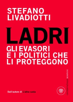 Ladri. Gli evasori e i politici che li proteggono [Hardcover] Livadiot