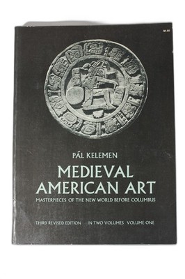 Mittelalterliche amerikanische Kunst von Pal Keleman Dover - Band 1 - Pre Columbus Art 1969