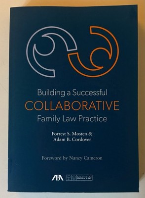 Building a Successful COLLABORATIVE Family Law Practice - Forrest S. Mosten