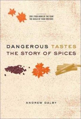Dangerous Tastes: The Story of Spic- 9780520236745, paperback, Andrew Dalby, new