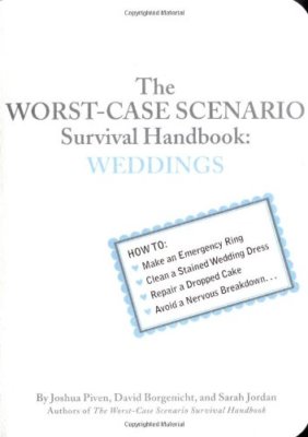 The Worst-Case Scenario Survival Handbook: Weddings By Joshua P 