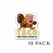 TACO - Trump Always Chickens Out Decals Vinyl Bumper Stickers 10 PACK 4" wide
