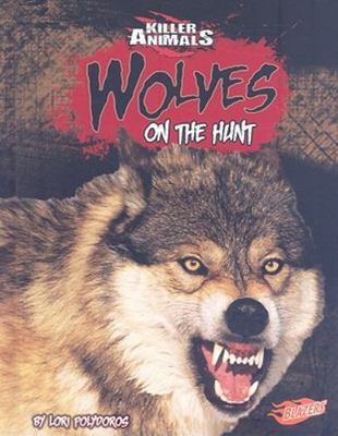 Wolves: On the Hunt (Blazers, Killer Animals), Polydoros, Lori, Good Book