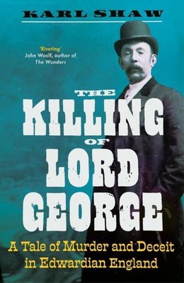 Karl Shaw The Killing of Lord George