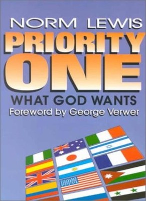 Priority One: What God Wants,Norm Lewis,George Verwer