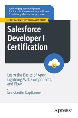Salesforce Developer I Certification: Learn the Basics of Apex, Lightning Web Co