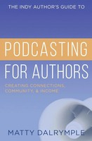 Matty Dalrymple | The Indy Author's Guide To Podcasting For Authors | Buch