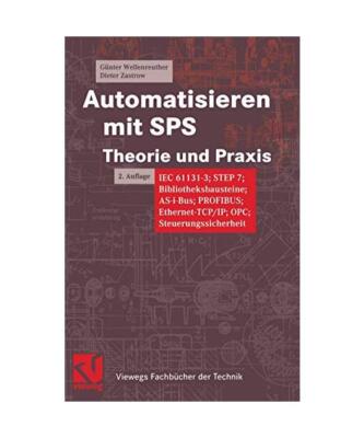 Automatisieren mit SPS.: Theorie und Praxis. IEC 61131-3, STEP 7, Bibliotheksbau