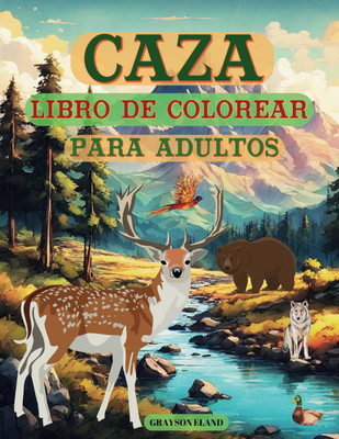 Caza Libro de Colorear para adultos: 54 diseños de naturaleza y aventura para re
