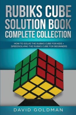 Rubik's Cube Solution Book Complete Collection: How To Solve The Rubik's Cu...