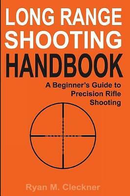 Long Range Shooting Handbook: The Complete Beginner's Guide to Precision...