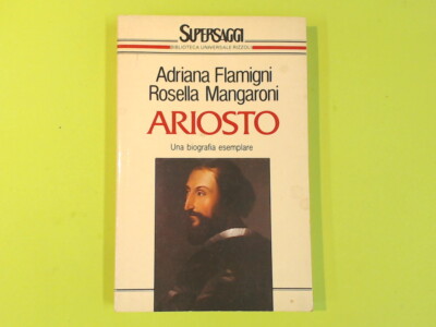 ARIOSTO EINE EXEMPLARISCHE BIOGRAPHIE FLAMIGNI MANGARONI RIZZOLI