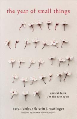 The Year of Small Things: Radical Faith for the Rest of Us