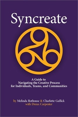 Syncreate: A Guide to Navigating the Creative Process for Individuals, Teams, an