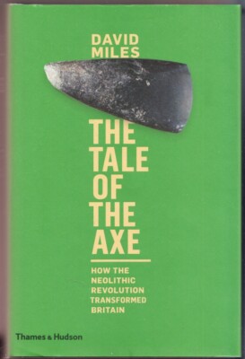 The Tale of the Axe: How Neolithic Revolution Transformed Britain (2016 Hardback