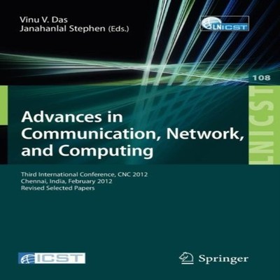Advances in Communication Network and Computing Third Internation