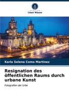 Karla Selena Como Martinez | Resignation Des öFfentlichen Raums Durch Urbane...
