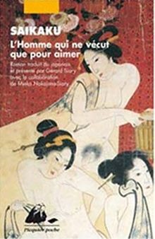 Lhomme qui ne vécut que pour aimer von Saikaku, Ihara | Buch | Zustand gut