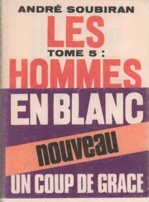 Les hommes en blanc Band V: Un coup ... - André Soubiran - V177251