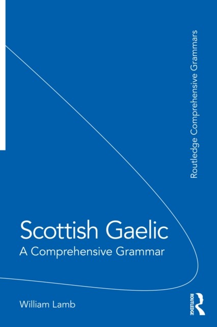 Scottish Gaelic A Comprehensive Grammar by William Lamb (Paperback Book)