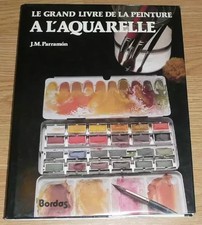 Le Grand livre de la peinture à l'aquarelle : Histoire, étude, matériel, te