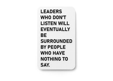Leaders Who Don't Listen Will Eventually Be Surrounded By People Funny Sign Home