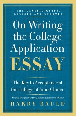 On Writing the College Application Essay by Harry Bauld PAPERBACK 9780062123992