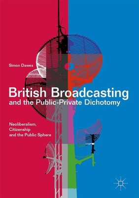 British Broadcasting and the Public-Private Dichotomy Simon Dawes