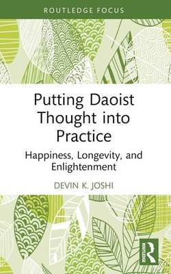 Putting Daoist Thought into Practice: Happiness, Longevity, and Enlightenment by