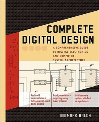 Complete Digital Design: A Comprehensive Guide to Digital Electronics and Comput