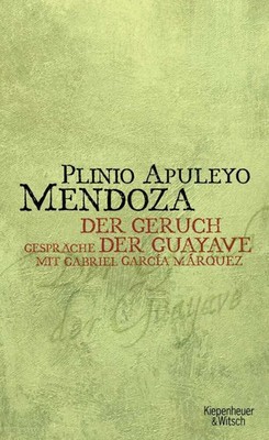 Geruch der Guayave | Gespräche mit Gabriel Garcia Marquez | Mendoza | Deutsch